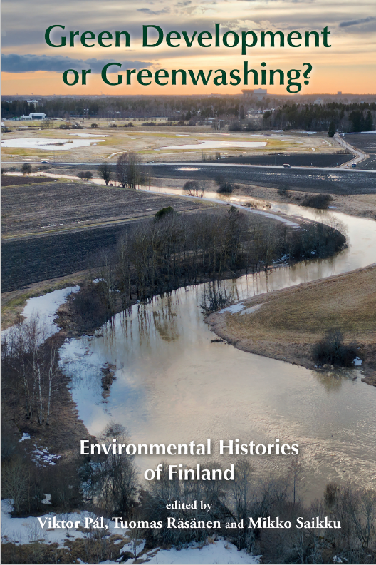 Green Development or Greenwashing?: Environmental Histories of Finland (The White Horse Press, 2023)