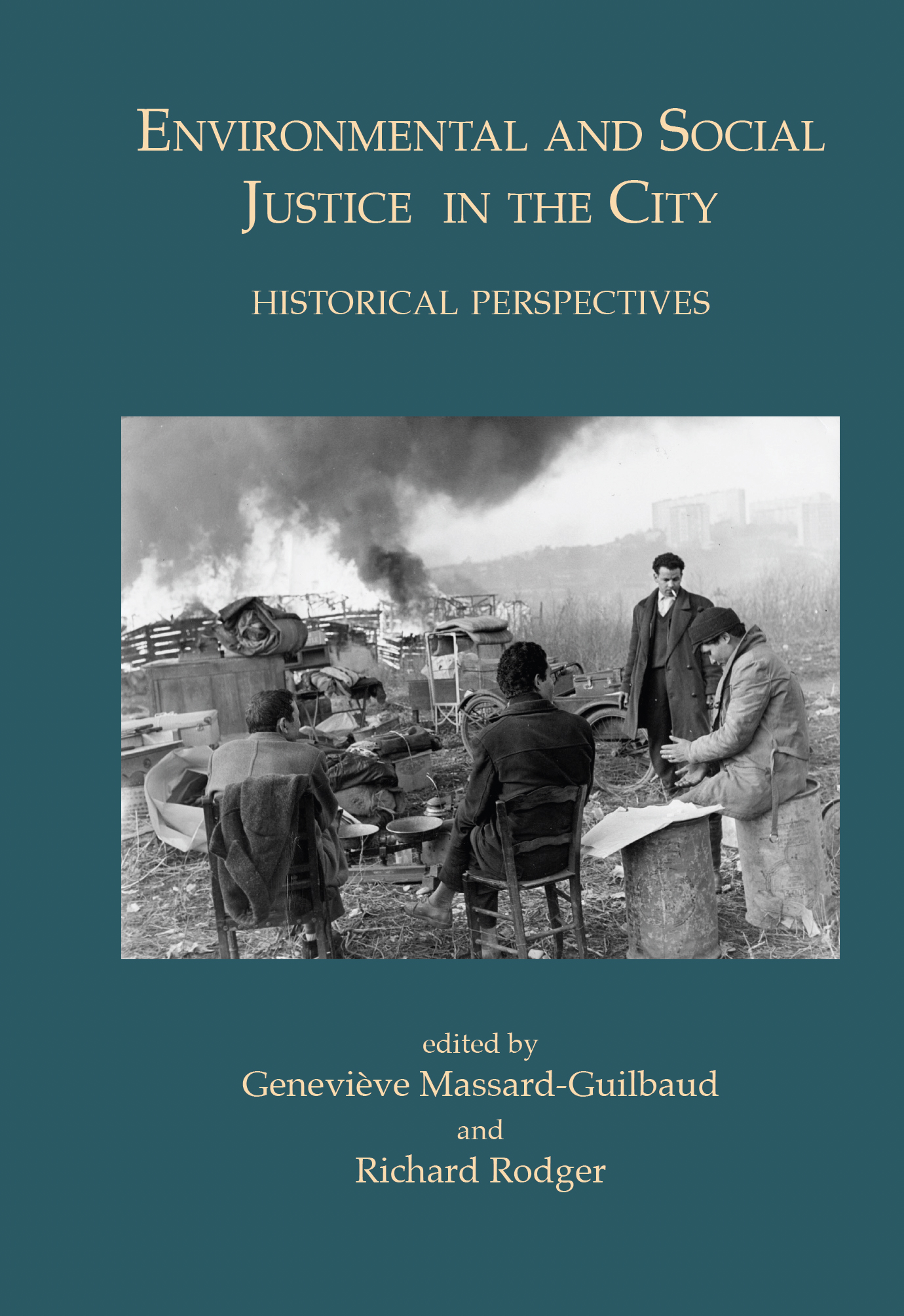 Environmental and Social Justice in the City: Historical Perspectives (The White Horse Press, 2011)