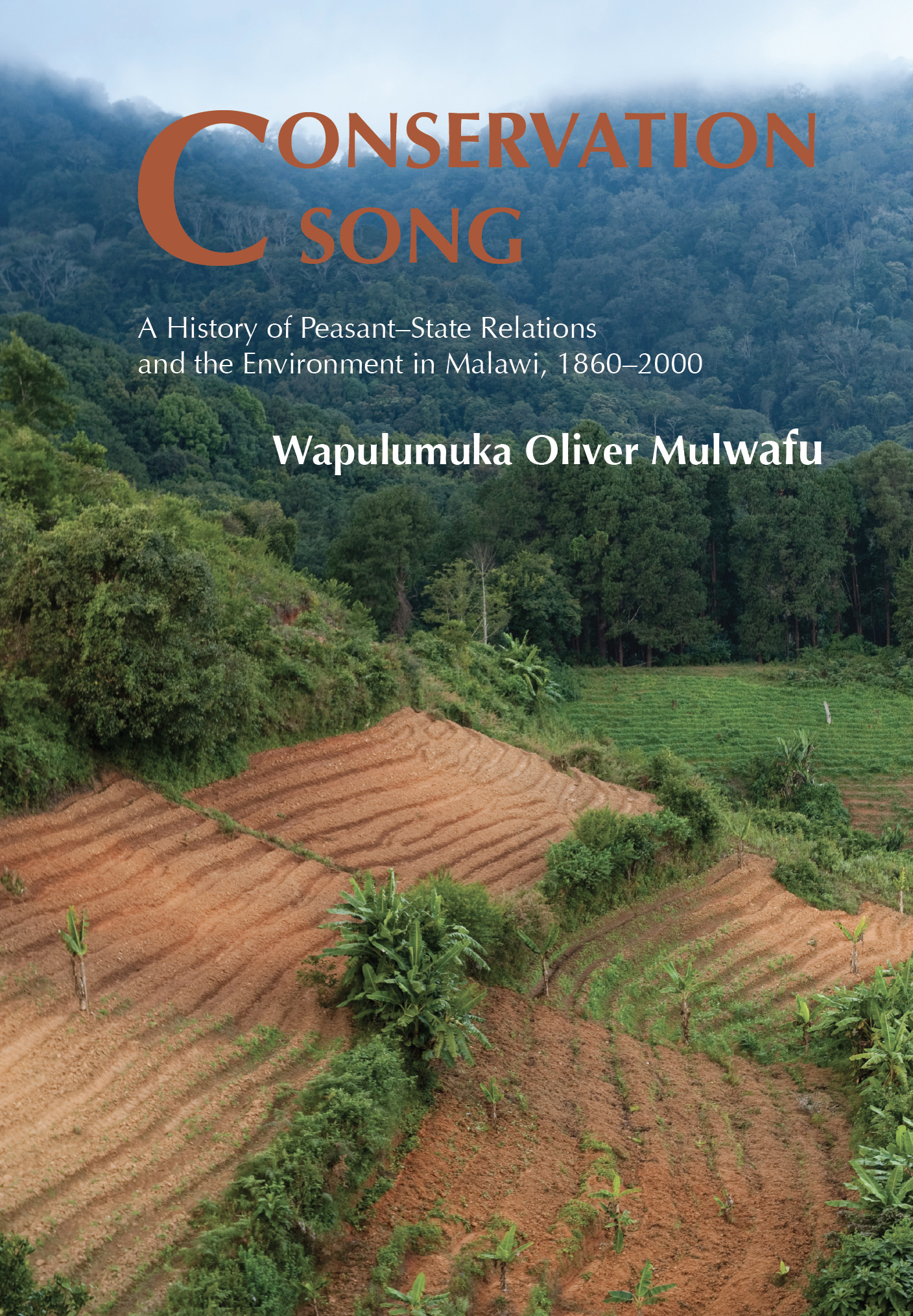 Conservation Song: A History of Peasant–State Relations and the Environment in Malawi, 1860–2000 (The White Horse Press, 2011)