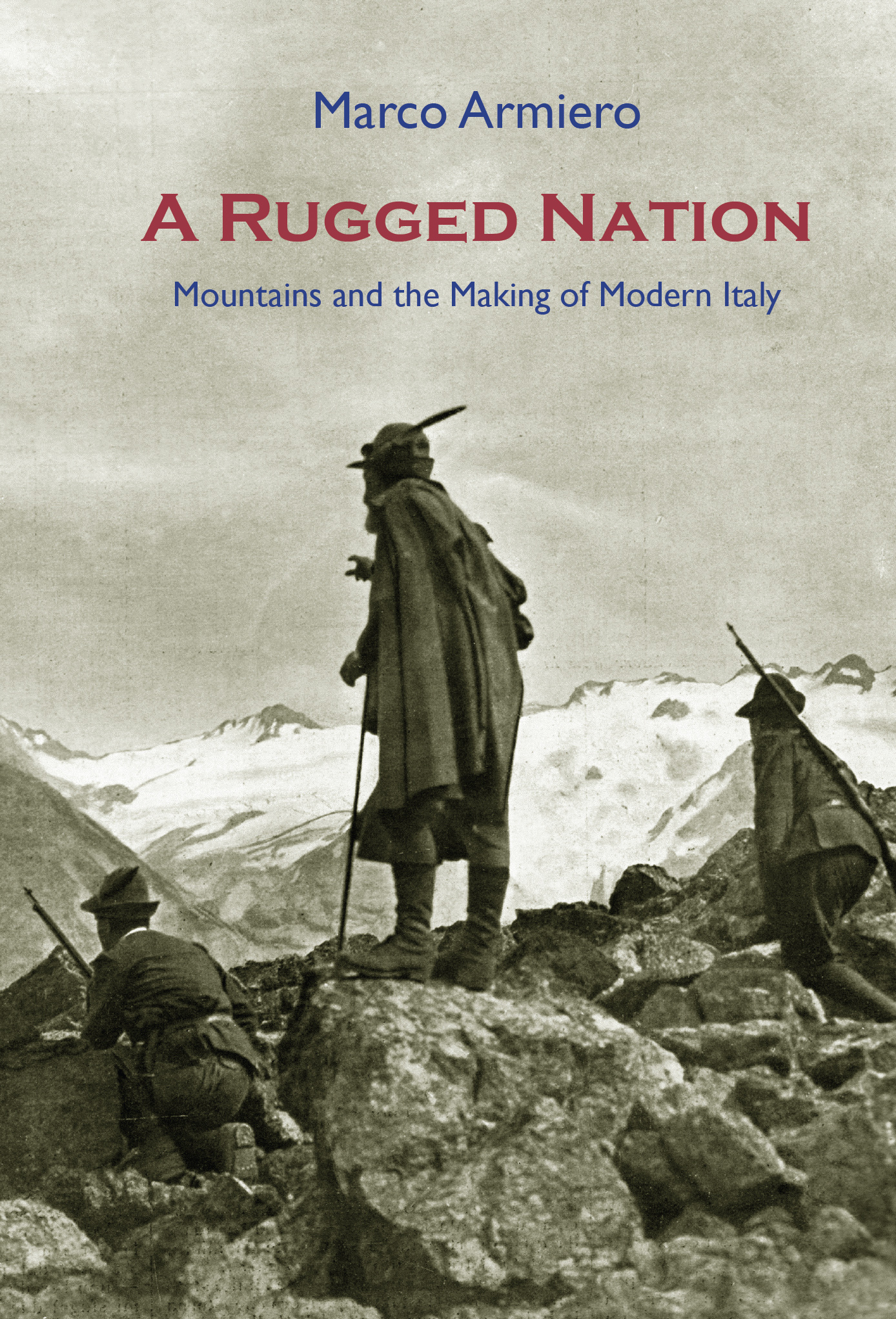 A Rugged Nation: Mountains and the Making of Modern Italy (The White Horse Press, 2011)