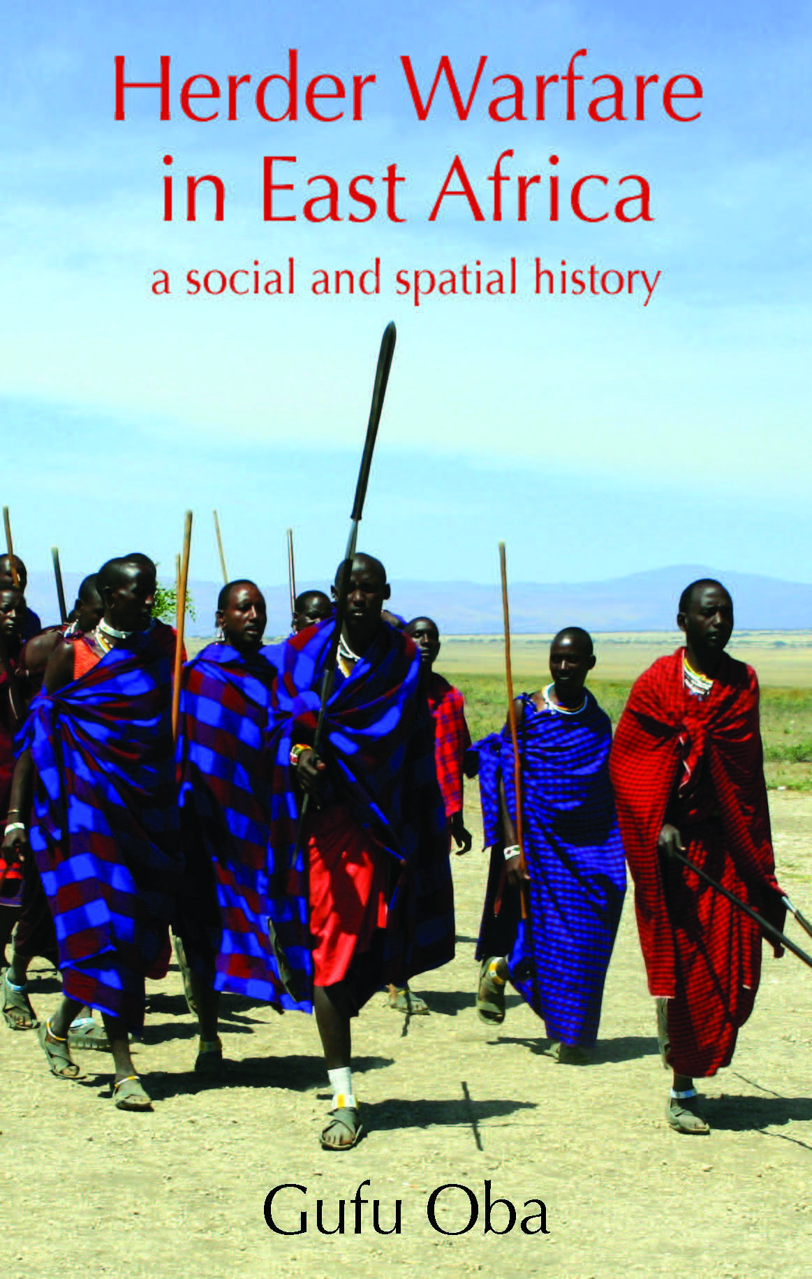 Herder Warfare in East Africa: A Social and Spatial History (The White Horse Press, 2017)