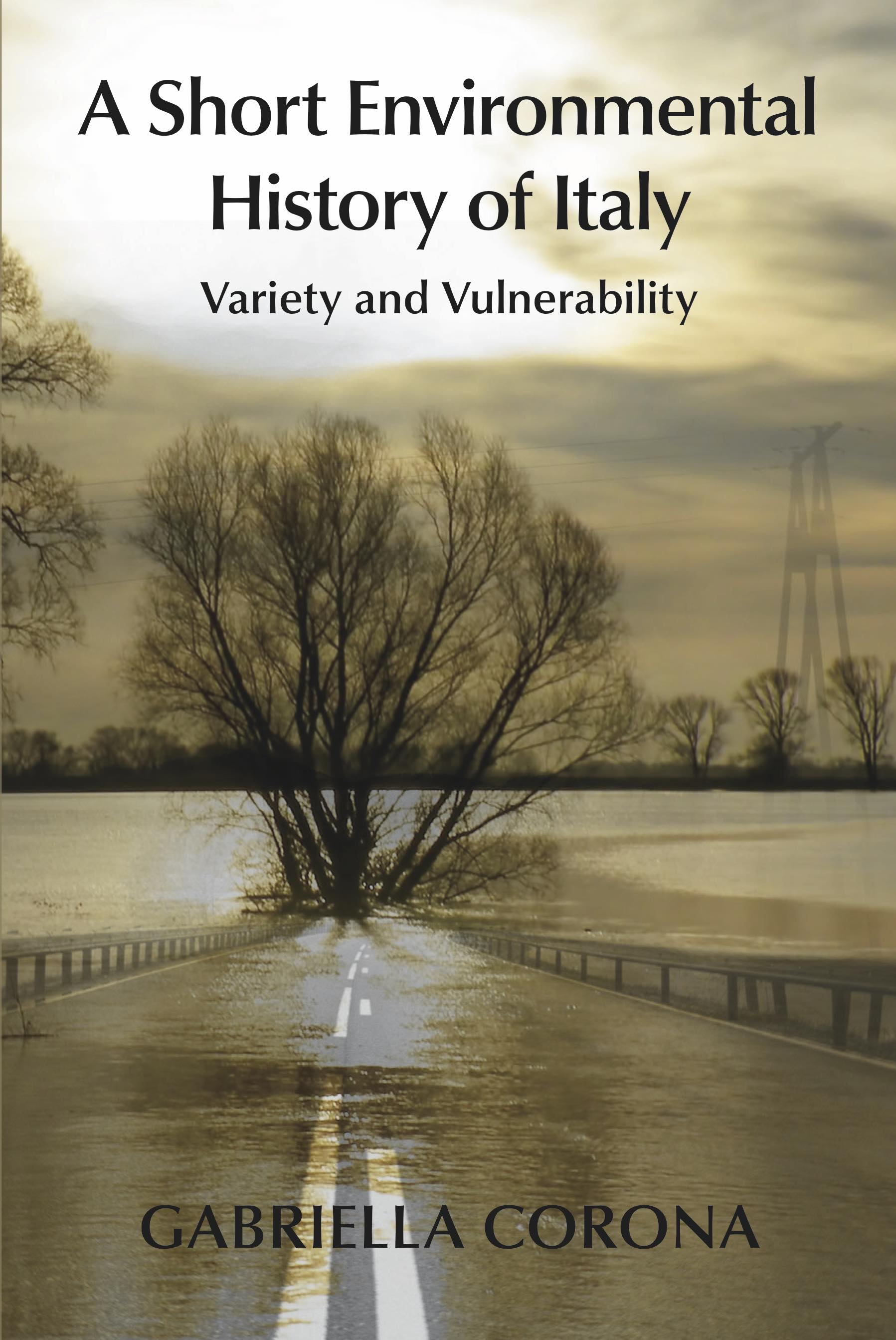 A Short Environmental History of Italy: Variety and Vulnerability (The White Horse Press, 2017)